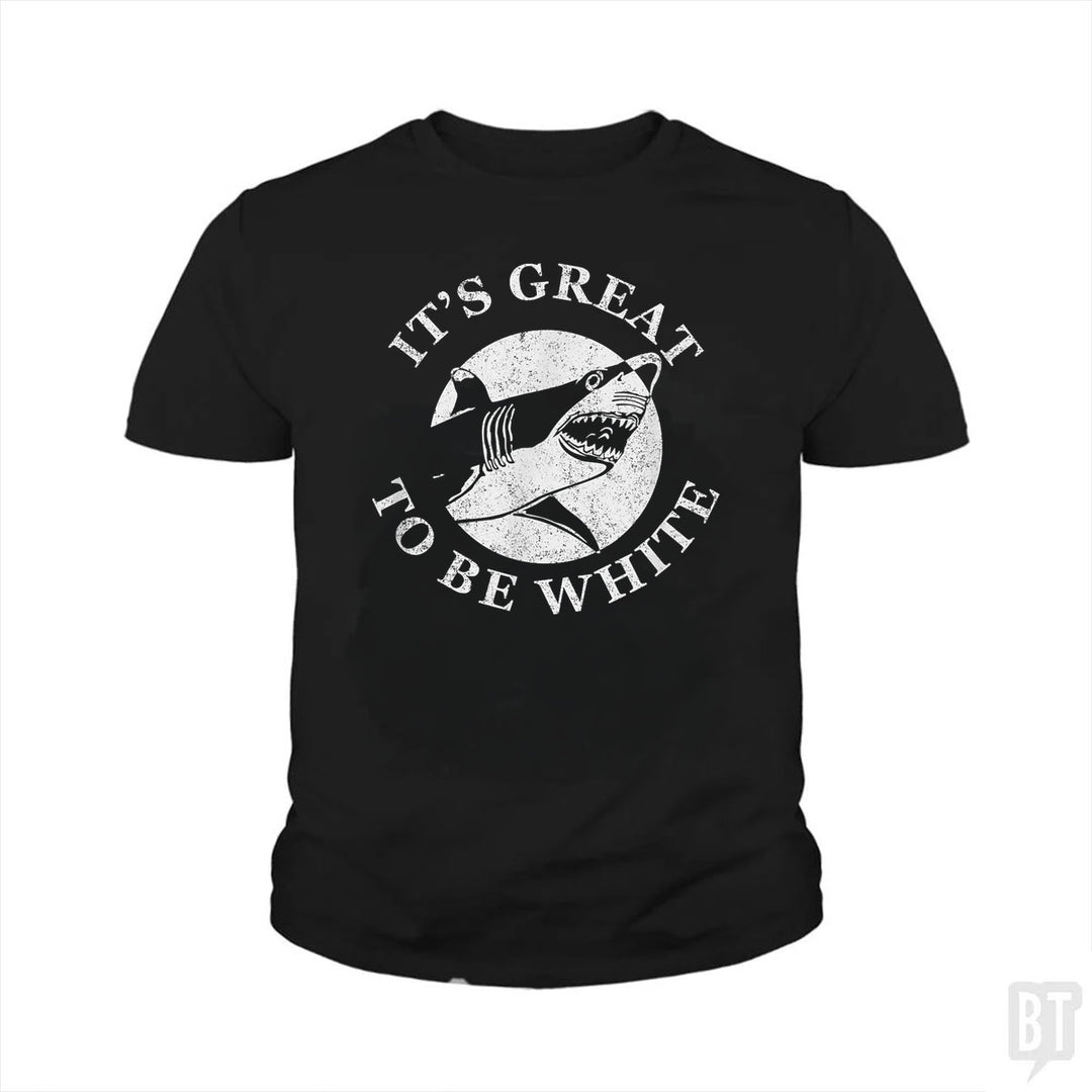 Great To Be White Kids Shirt