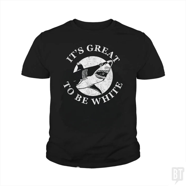 Great To Be White Kids Shirt