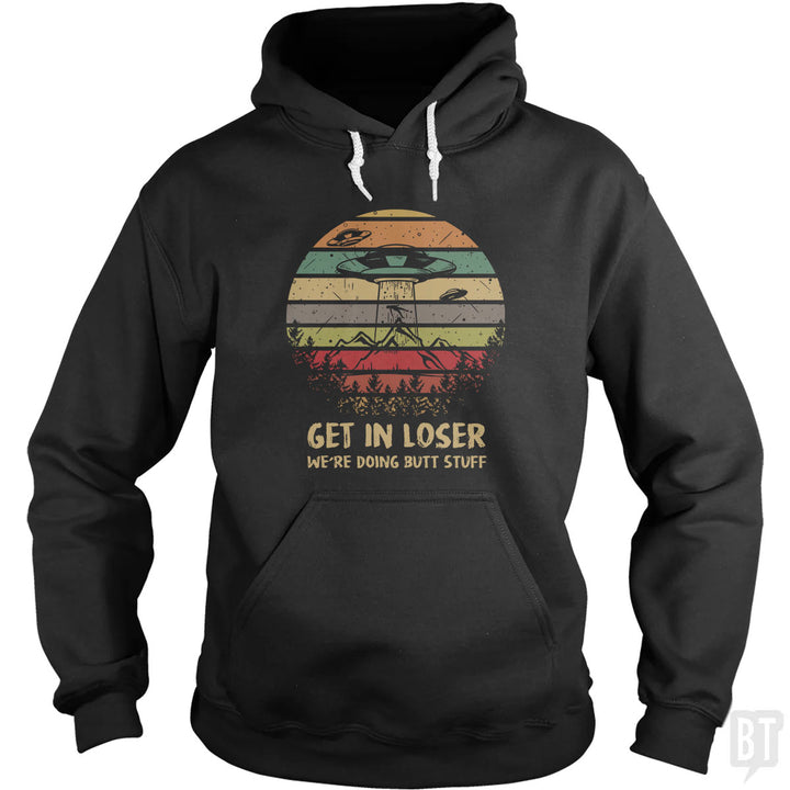 Get In Loser Hoodie