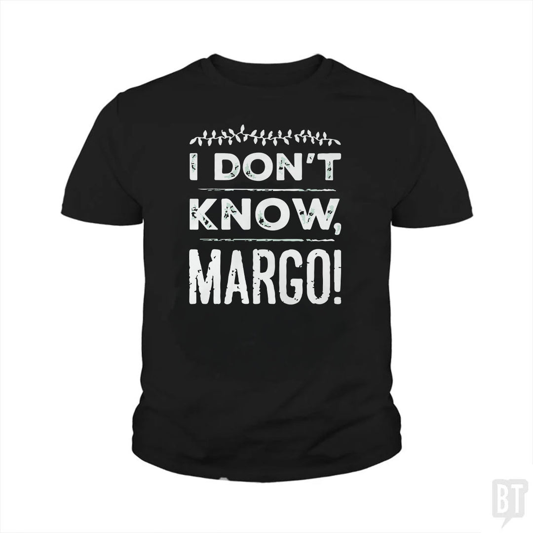 I Dont Know Margo Funny Christmas Kids Shirt