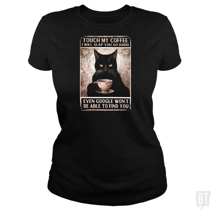 Touch My Coffee Cat (Custom)