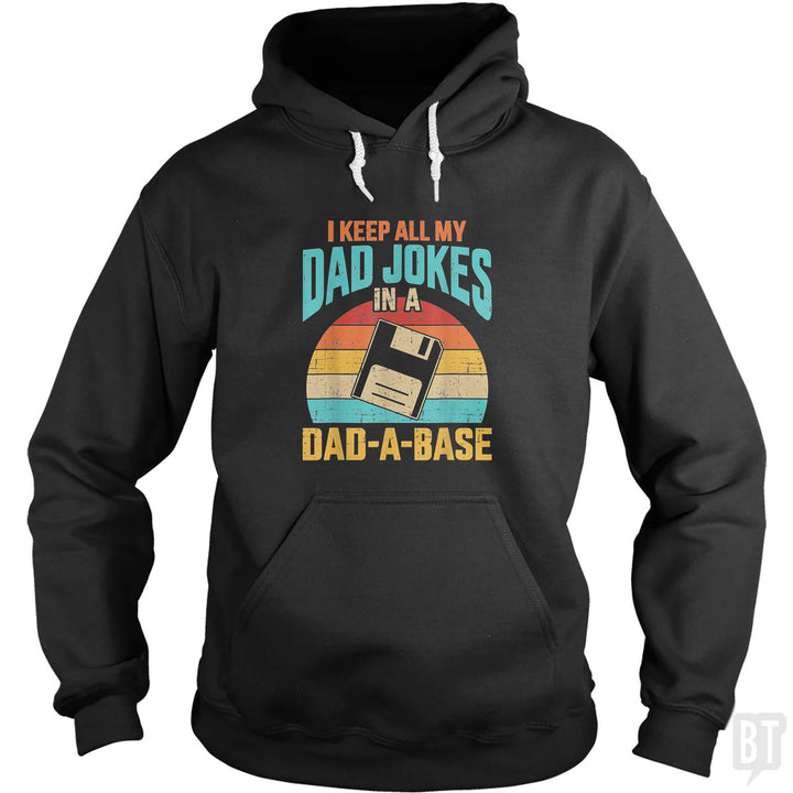 I Keep All My Dad Jokes In A Dad-A-Base Hoodie