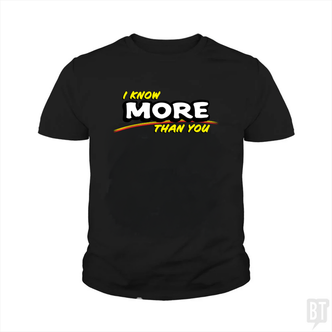 I Know More Than You Kids Shirt