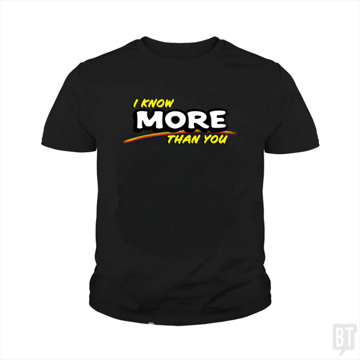I Know More Than You Kids Shirt