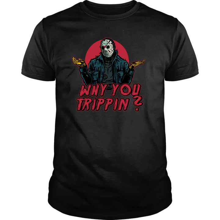 Why You Trippin?