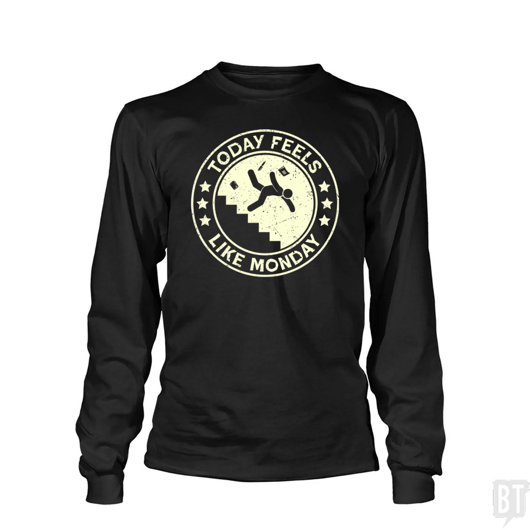 Today Feels Like Monday Long Sleeve