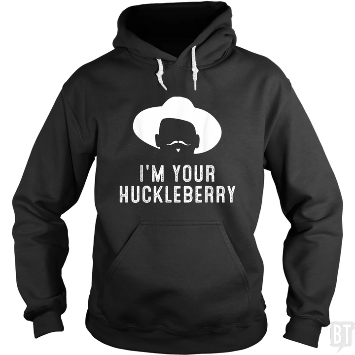 I'm Your Huckleberry Funny Sarcasm Hoodie