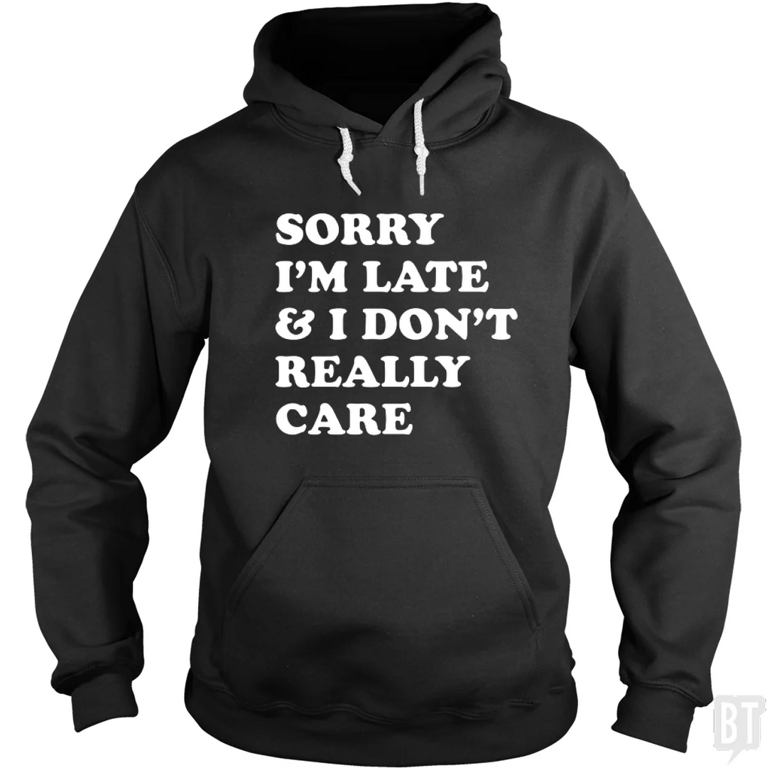 Sorry I'm Late Hoodie