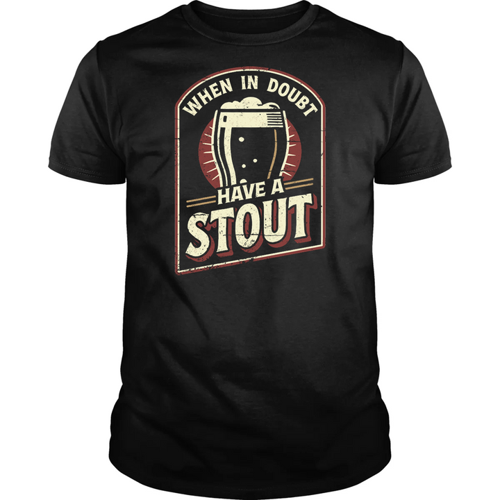When In Doubt Have A Stout