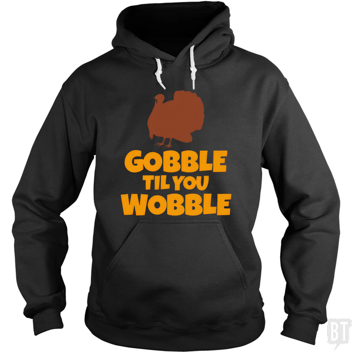 Funny Gobble Til You Wobble Thanksgiving Hoodie