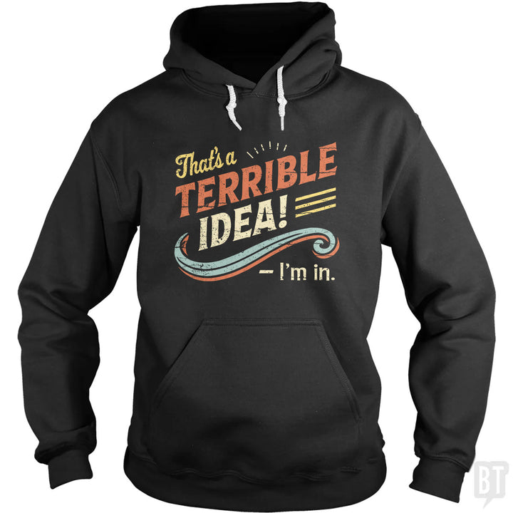 Terrible Idea Hoodie