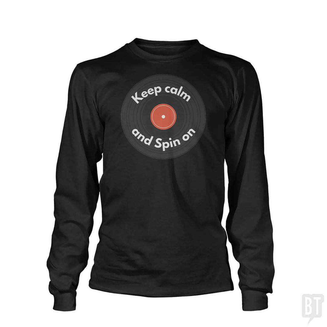 Keep Calm and Spin On Long Sleeve