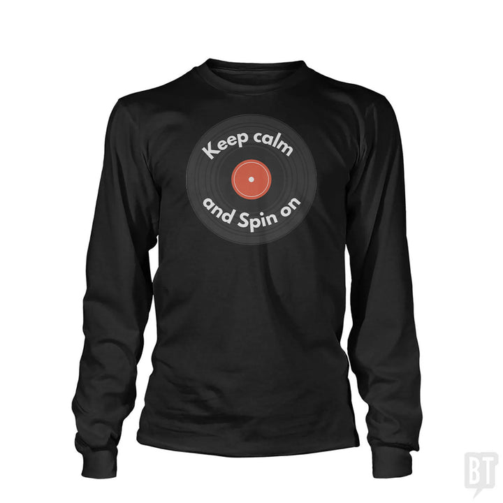 Keep Calm and Spin On Long Sleeve