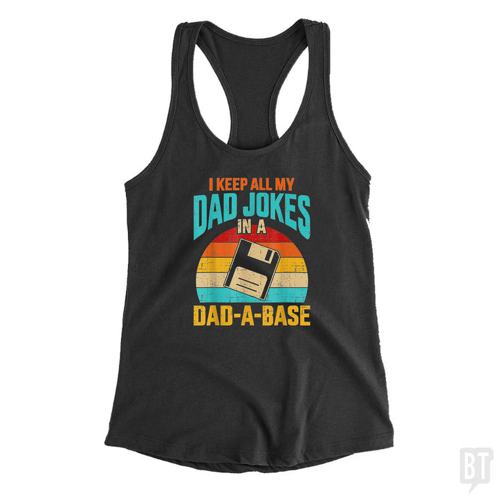 I Keep All My Dad Jokes In A Dad-A-Base Tank Top