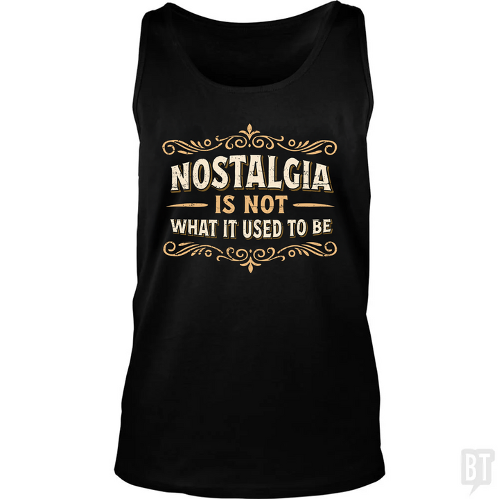Nostalgia Is Not What It Used To Be Tank Top