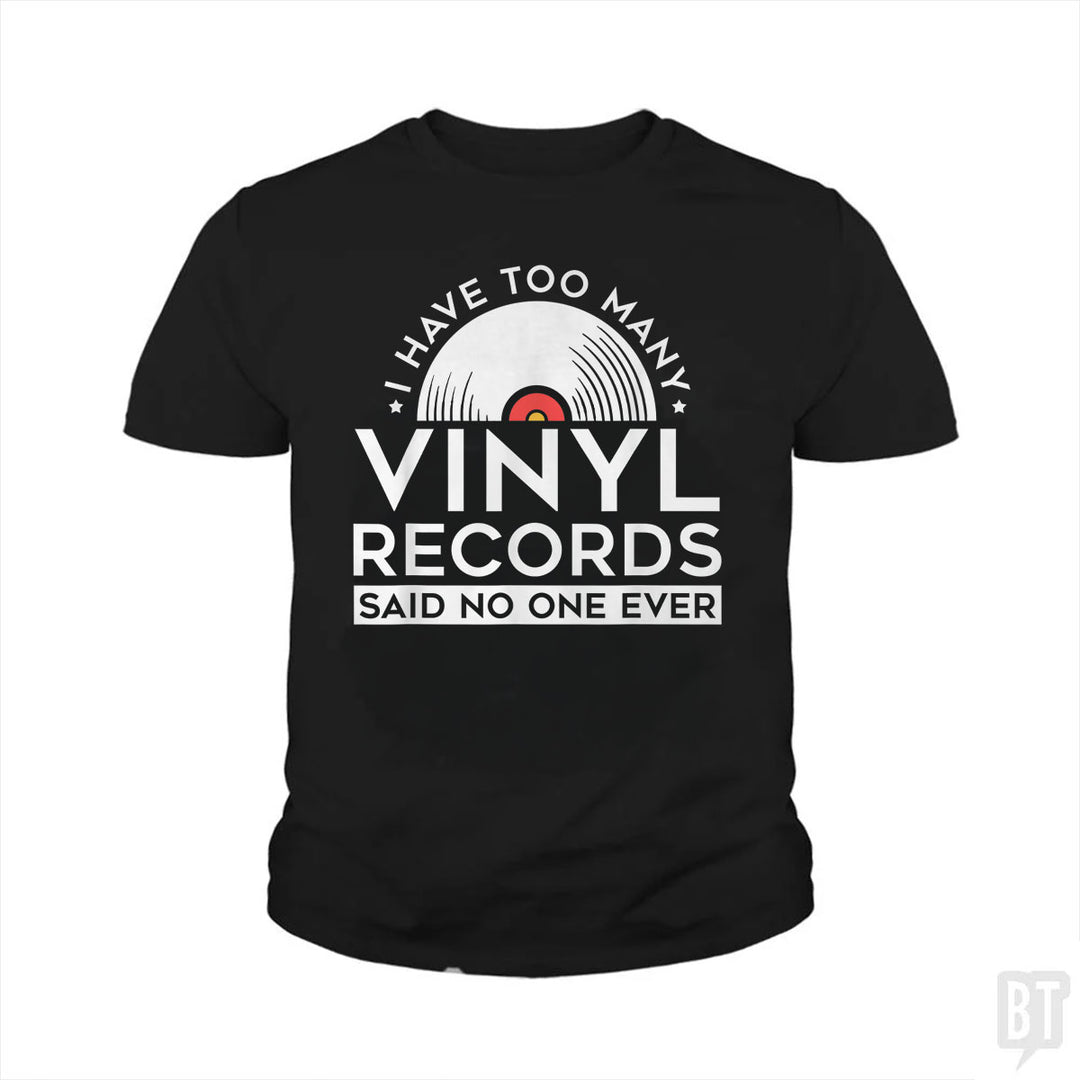 I Have Too Many Vinyl Records Kids Shirt