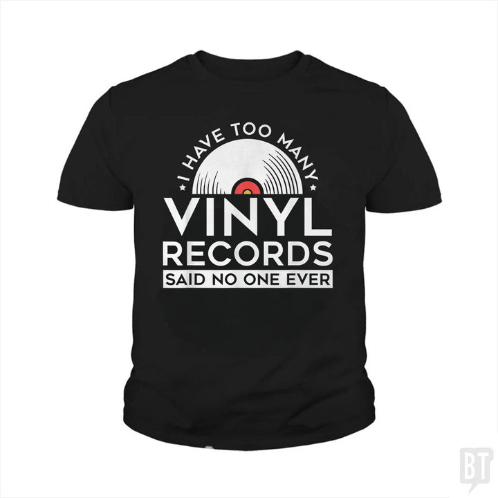I Have Too Many Vinyl Records Kids Shirt