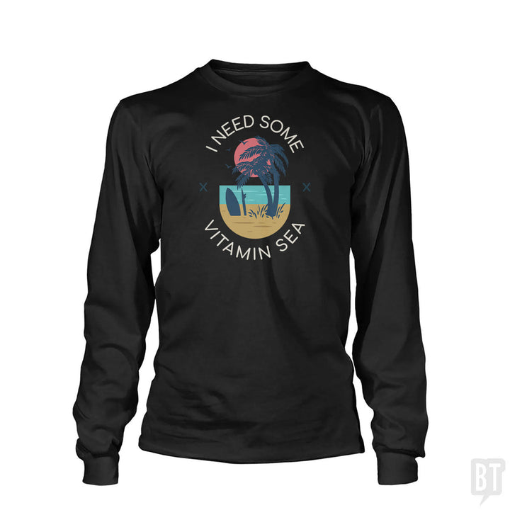 I Need Some Vitamin Sea Long Sleeve