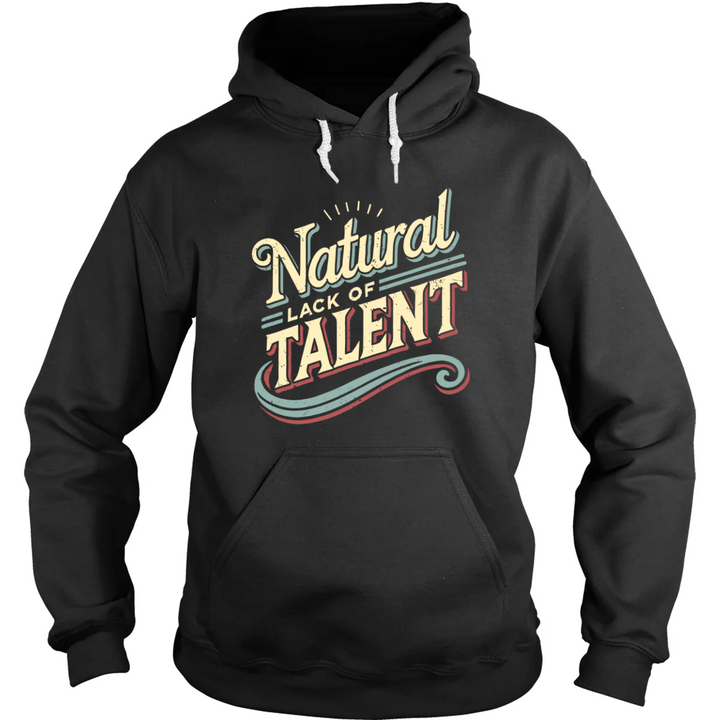 Natural Lack of Talent Hoodie
