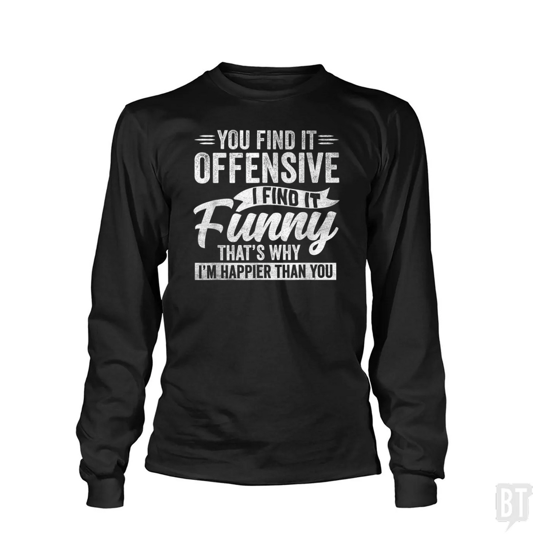 You Find It Offensive Long Sleeve