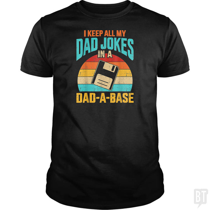 I Keep All My Dad Jokes In A Dad-A-Base