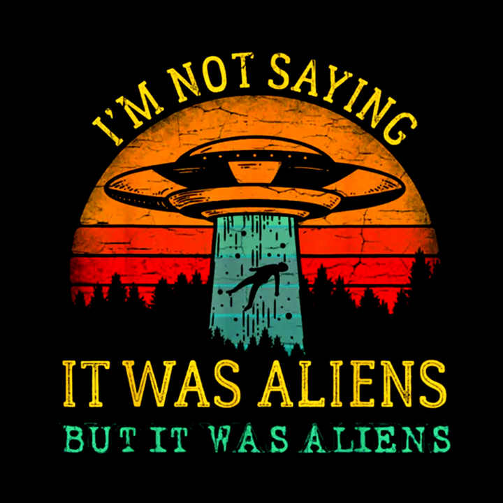 But It Was Aliens