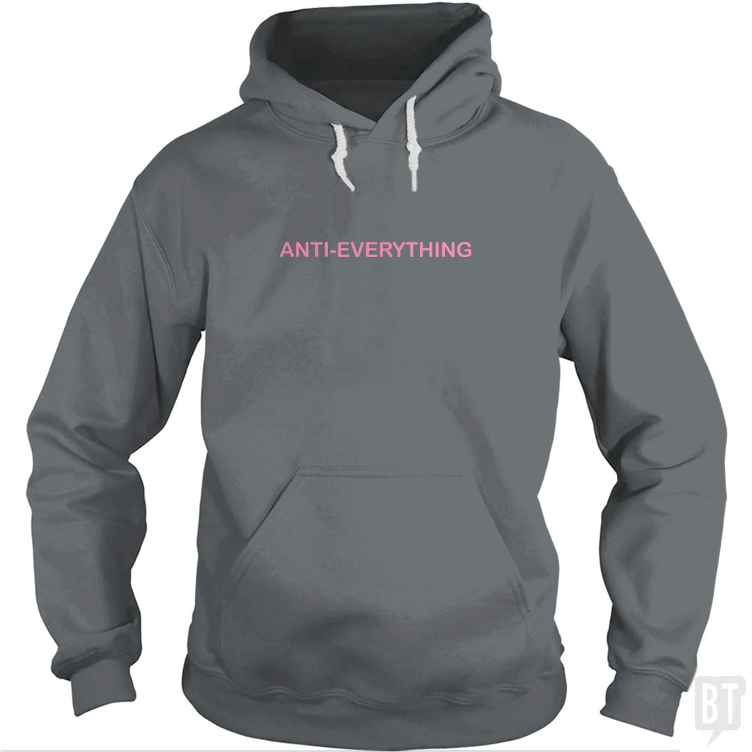 Anti Everything Hoodie