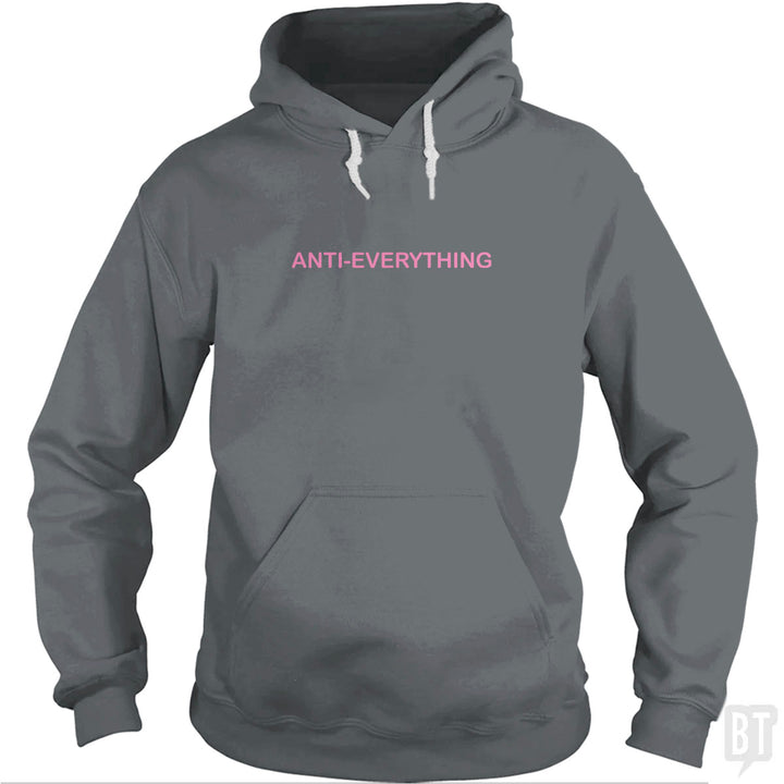 Anti Everything Hoodie