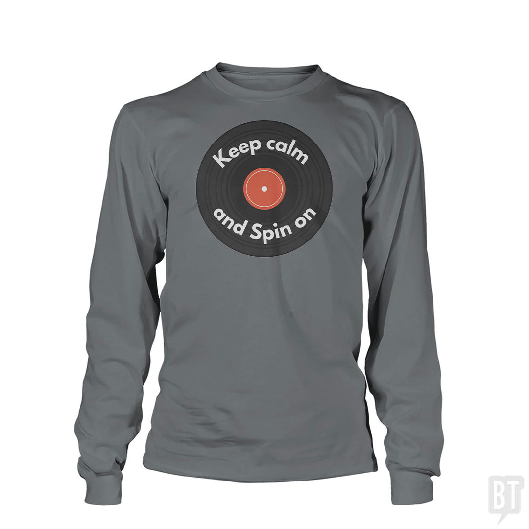 Keep Calm and Spin On Long Sleeve