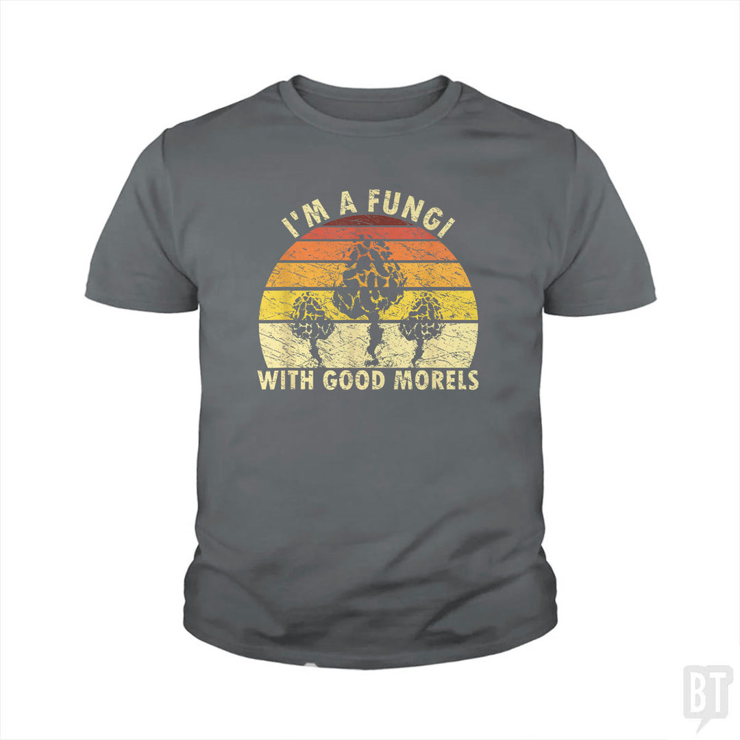 I'm A Fungi With Good Morels Kids Shirt