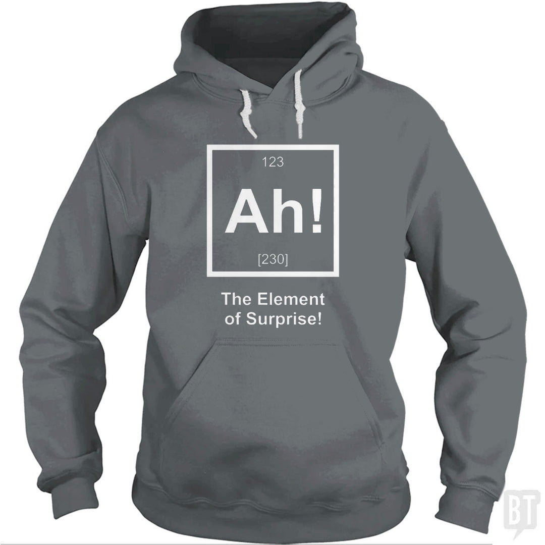 Ah! The Element Of Surprise Hoodie