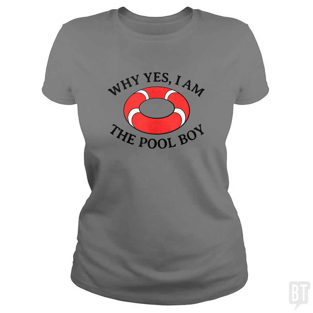 Why Yes I Am The Pool Boy