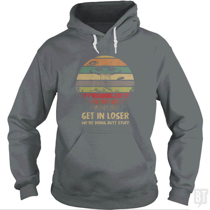 Get In Loser Hoodie