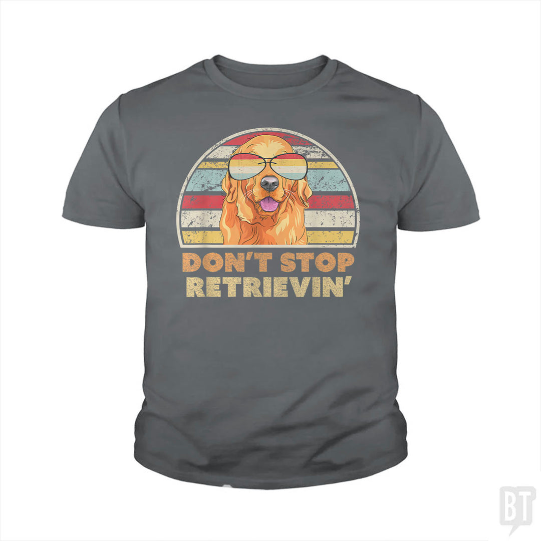 Don't Stop Retrieving Kids Shirt