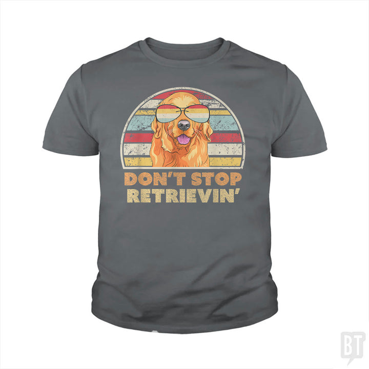 Don't Stop Retrieving Kids Shirt