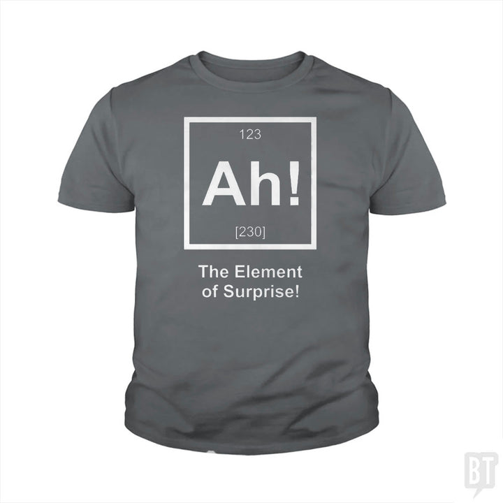 Ah! The Element Of Surprise Kids Shirt