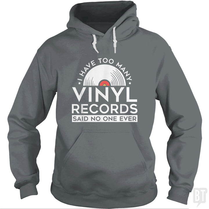 I Have Too Many Vinyl Records Hoodie