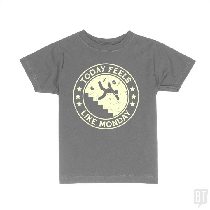 Today Feels Like Monday Kids Shirt