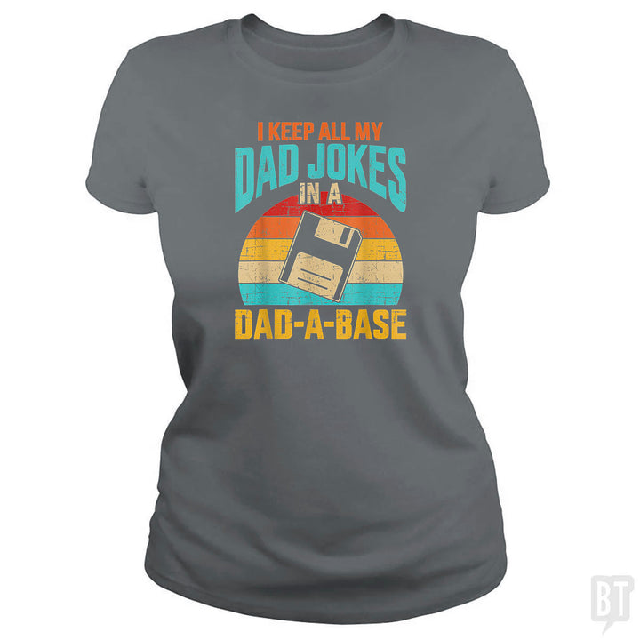 I Keep All My Dad Jokes In A Dad-A-Base