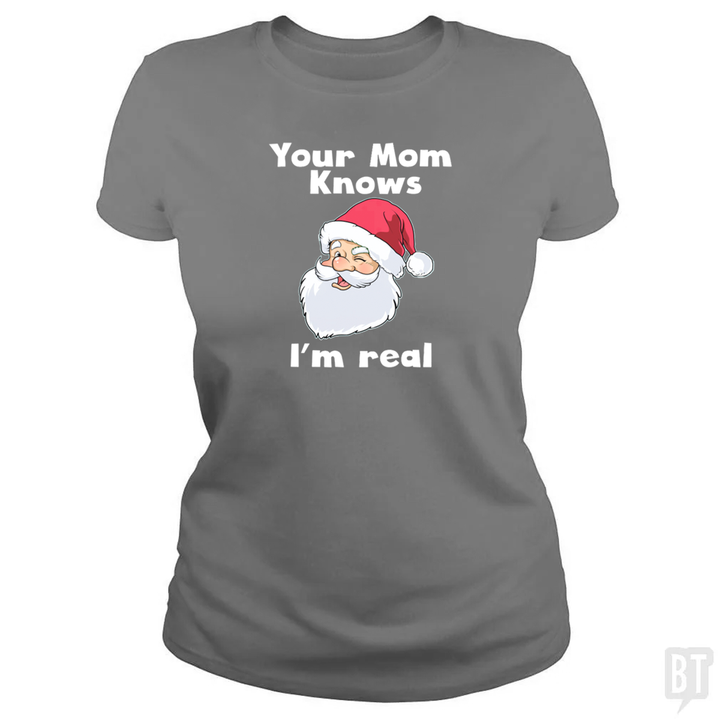 Your Mom Knows I'm Real