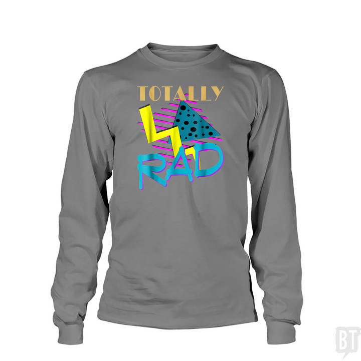 Totally Rad Long Sleeve
