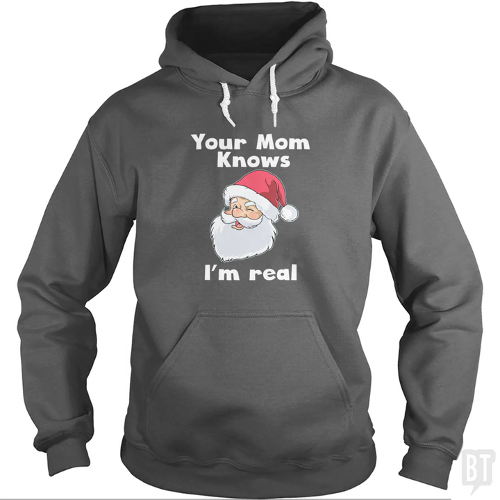 Your Mom Knows I'm Real Hoodie