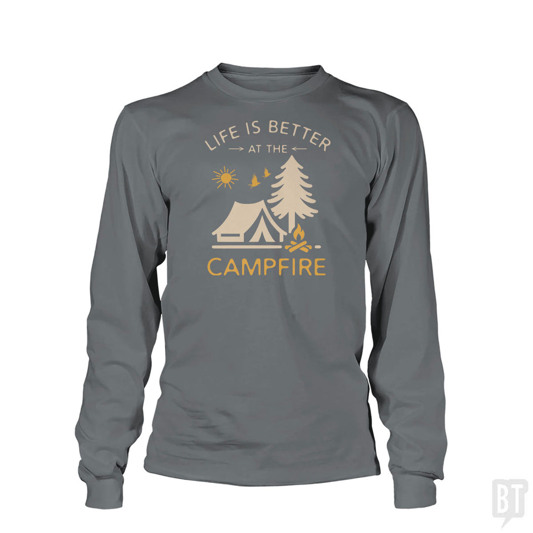 Life Is Better At The Campfire Long Sleeve