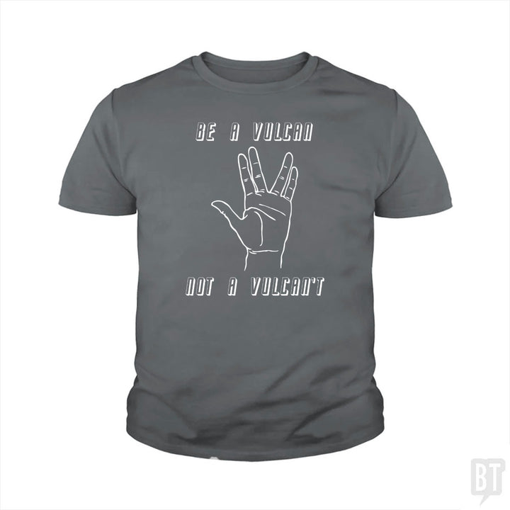 Be A Vulcan, Not A Vulcan't Kids Shirt