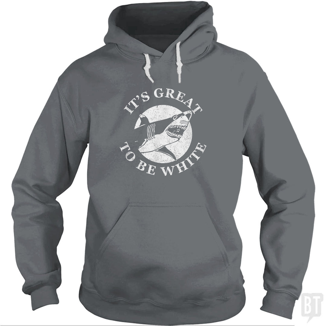 Great To Be White Hoodie