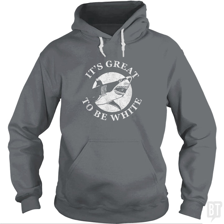 Great To Be White Hoodie