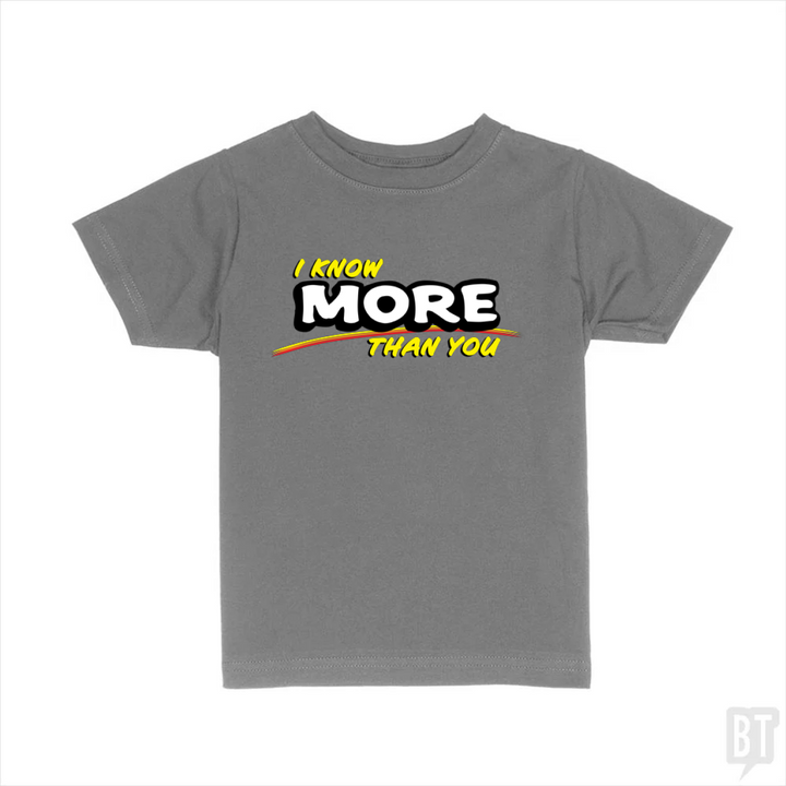 I Know More Than You Kids Shirt