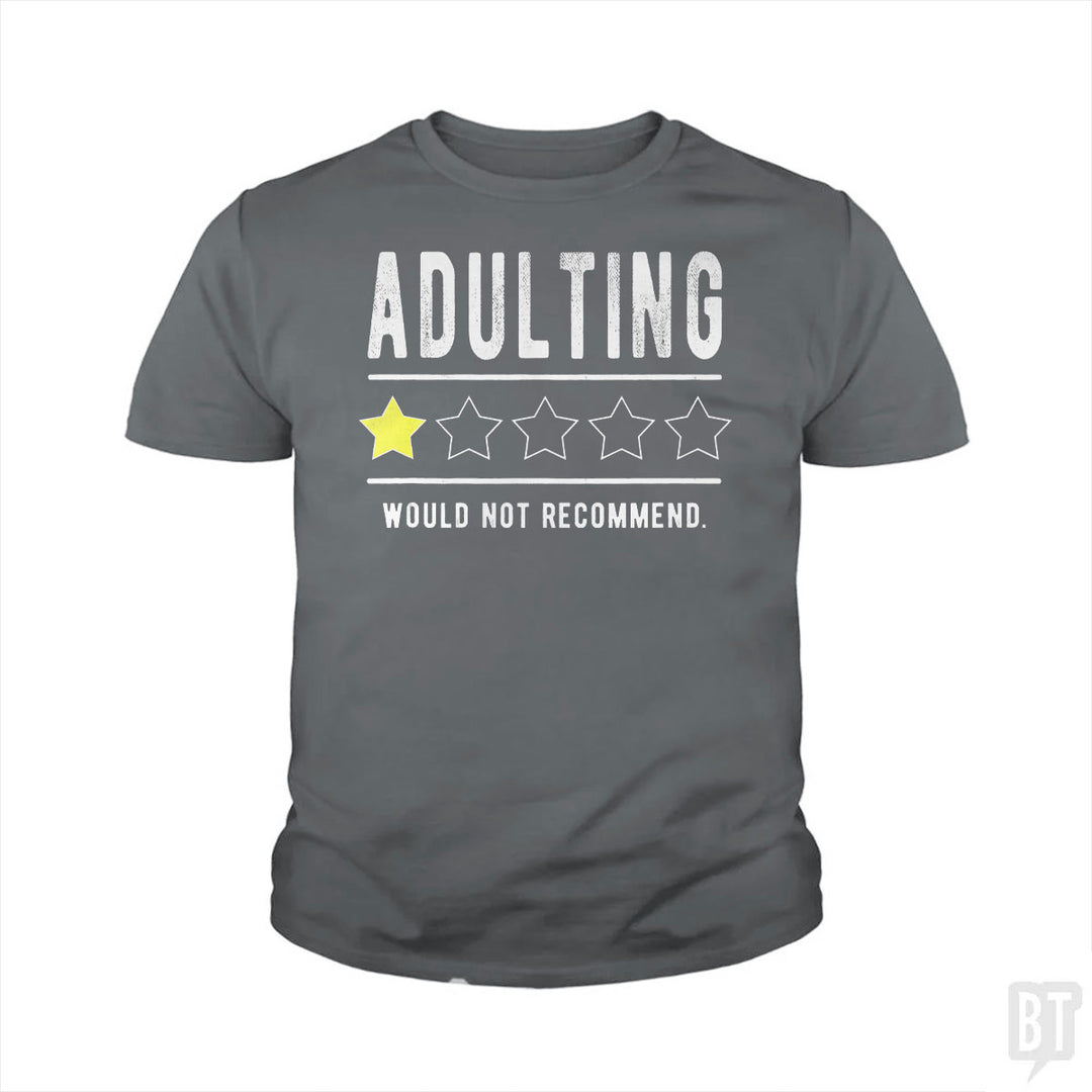 Adulting Would Not Recommend Kids Shirt