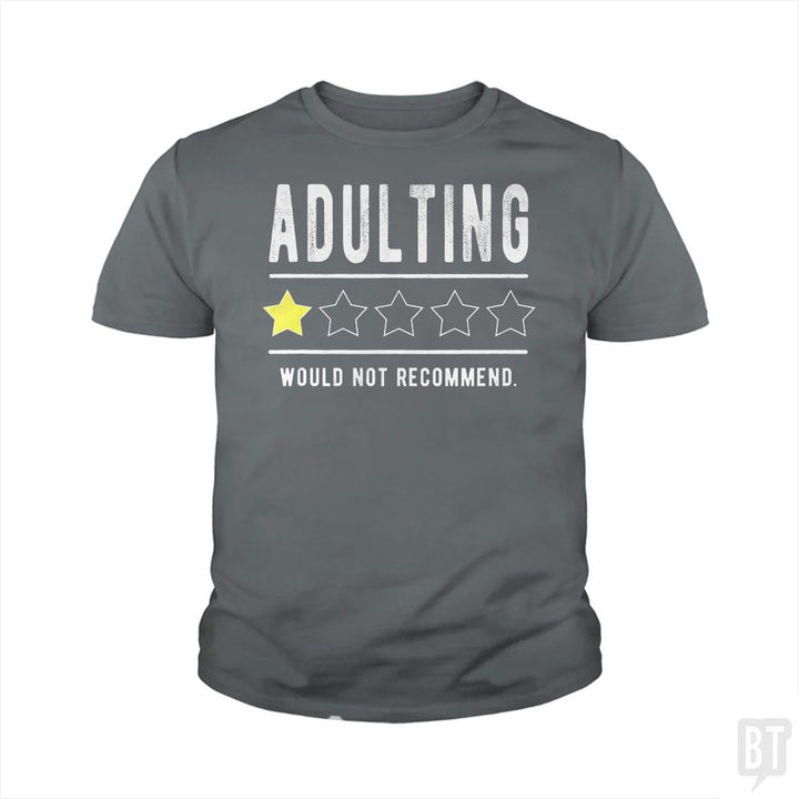 Adulting Would Not Recommend Kids Shirt
