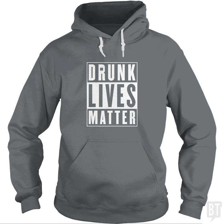 Drunk Lives Matter Hoodie